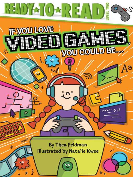Title details for If You Love Video Games, You Could Be... by Thea Feldman - Wait list